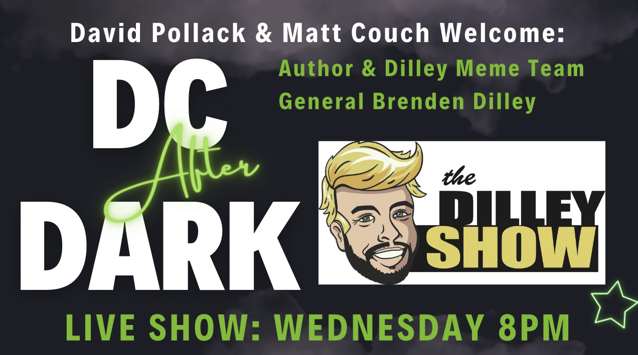 Dilley Meme Team General Brenden Dilley Joins DC After Dark with Pollack, Couch, and Puppet (Video Inside)
